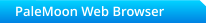 PaleMoon Web Browser
